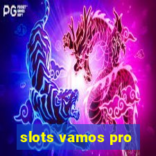 slots vamos pro